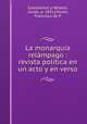La monarquia relampago : revista politica en un acto y en verso, Julian Castellanos y Velasco 