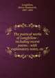 The poetical works of Longfellow : including recent poems : with explanatory notes, etc, Longfellow, Henry Wadsworth, 1807-1882 