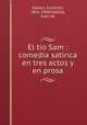 El tio Sam : comedia satirica en tres actos y en prosa, Sardou, Victorien, 1831-1908,Castilla, Juan de 