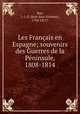 Les Francais en Espagne; souvenirs des Guerres de la Peninsule, 1808-1814, Roy, J.-J.-E. (Just-Jean-Etienne), 1794-1871? 