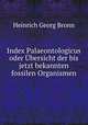 Index Palaeontologicus oder Ubersicht der bis jetzt bekannten fossilen Organismen, Heinrich Georg Bronn 