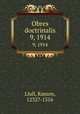 Obres doctrinalis. 9, 1914, Llull, Ramon, 1232?-1316 