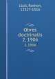 Obres doctrinalis. 2, 1906, Llull, Ramon, 1232?-1316 