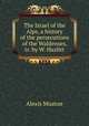 The Israel of the Alps, a history of the persecutions of the Waldenses, tr. by W. Hazlitt, Alexis Muston 