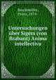 Untersuchungen uber Sigers (von Brabant) Anima intellectiva, Franz Bruckmuller 
