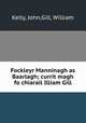 Fockleyr Manninagh as Baarlagh; currit magh fo chiarail Illiam Gill, Kelly, John,Gill, William 