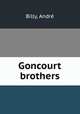 The Goncourt Brothers, Andre Billy 
