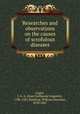 Researches and observations on the causes of scrofulous diseases, Lugol, J. G. A. (Jean Guillaume Auguste), 1786-1851,Ranking, William Harcourt, 1818-1867 