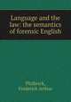 Language and the law: the semantics of forensic English, Philbrick, Frederick Arthur 