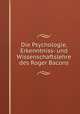 Die Psychologie, Erkenntniss- und Wissenschaftslehre des Roger Bacons, Karl Werner 