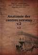 Anatomie des centres nerveux. v.2, Joseph Jules Dejerine 