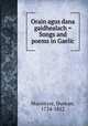 Orain agus dana gaidhealach = Songs and poems in Gaelic, Macintyre, Duncan, 1724-1812 