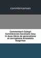 Commentarii Colegii Conimbrensis Societatis Iesu in duos libros de generatione et corruptione Aristotelis Stagiritae, conimbricenses 