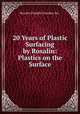 20 Years of Plastic Surfacing by Roxalin: Plastics on the Surface, Roxalin Flexible Finishes Inc. 