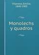 Monolechs y quadros, Vilanova, Emilio, 1840-1905 