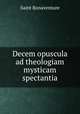 Decem opuscula ad theologiam mysticam spectantia, Saint Bonaventure 