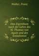 Das Eigenthum nach der Lehre des hl. Thomas von Aquin und des Sozialismus, Walter, Franz 