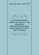Die Moraltheologie Alberts des Grossen : mit besonderer Berucksichtigung ihrer Beziehungen zur Lehre des hl. Thomas, Lauer, Hermann, 1870-1930 