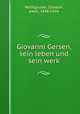 Giovanni Gersen, sein leben und sein werk, Colestin Wolfsgruber 