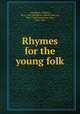 Rhymes for the young folk, Allingham, William, 1824-1889,Allingham, Helen Paterson, 1848-1926,Greenaway, Kate, 1846-1901 