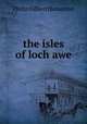 the isles of loch awe, Philip Gilbert Hamerton 