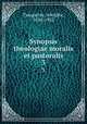 Synopsis theologiae moralis et pastoralis. 3, Tanquerey, Adolphe, 1854-1932 