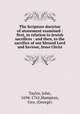 The Scripture doctrine of atonement examined : first, in relation to Jewish sacrifices : and then, to the sacrifice of our blessed Lord and Saviour, Jesus Christ, Taylor, John, 1694-1761,Hampton, Geo. (George) 
