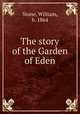 The story of the Garden of Eden, Stone, William, b. 1864 