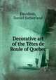 Decorative art of the Tetes de Boule of Quebec, Davidson, Daniel Sutherland 