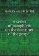 A series of pamphlets on the doctrines of the gospel, Pratt, Orson, 1811-1881 