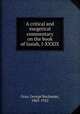 A critical and exegetical commentary on the book of Isaiah, I-XXXIX, Gray, George Buchanan, 1865-1922 