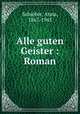 Alle guten Geister : Roman, Schieber, Anna, 1867-1945 