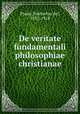 De veritate fundamentali philosophiae christianae., Prado, Norbertus del, 1852-1918 