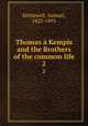 Thomas Kempis and the Brothers of the common life. 2, Kettlewell, Samuel, 1822-1893 
