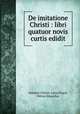 De imitatione Christi : libri quatuor novis curtis edidit, Imitatio Christi. Latin,Puyol, Petrus Eduardus 