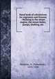Hand book of calculations for engineers and firemen : Relating to the steam engine, the steam boiler, pumps, shafting, etc., Hawkins, N. (Nehemiah), 1833-1928 