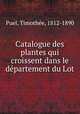 Catalogue des plantes qui croissent dans le departement du Lot, Timothee Puel 