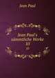 Jean Paul`s smmtliche Werke. 10, Jean Paul 