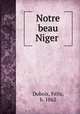 Notre beau Niger, Felix Dubois 