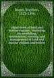 Hand-book of land and marine engines : including the modelling, construction, running, and management of land and marine engines and boilers, Roper, Stephen, 1823-1896 
