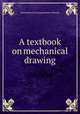 A textbook on mechanical drawing, International Correspondence Schools 