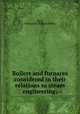 Boilers and furnaces considered in their relations to steam engineering;, Barr, William M. (William Miller) 