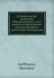 Schilderung der deutschen Pflanzenfamilien; vom botanisch-descriptiven und physiologisch-chemischen Standpunkte, Hoffmann, Hermann 
