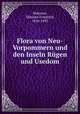 Flora von Neu-Vorpommern und den Inseln Rugen und Usedom, Marsson, Theodor Friedrich, 1816-1892 