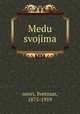 Medu svojima, orovi, Svetozar, 1875-1919 
