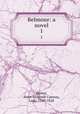 Belmour: a novel. 1, Damer, Anne Seymour Conway, Lady, 1749-1828 