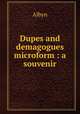 Dupes and demagogues microform : a souvenir, Albyn 