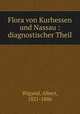 Flora von Kurhessen und Nassau : diagnostischer Theil, Wigand, Albert, 1821-1886 