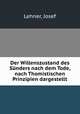 Der Willenszustand des Sunders nach dem Tode, nach Thomistischen Prinzipien dargestellt, Lehner, Josef 