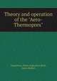 Theory and operation of the "Aero-Thermoprex", Templeton, Orion Augustine;Wish, James Robert 